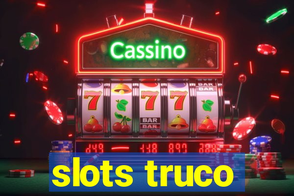 slots truco